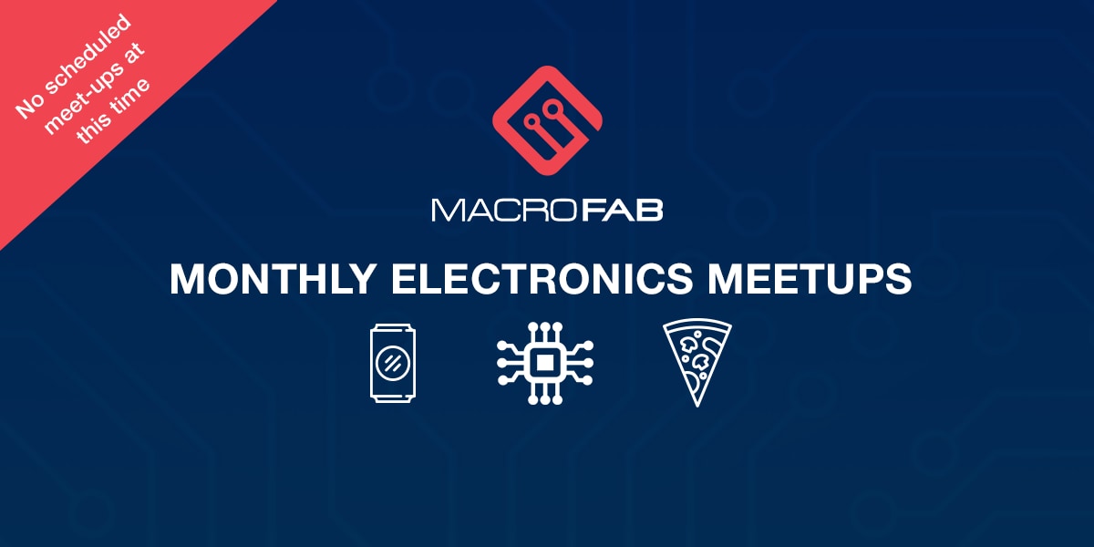 Macrofab Meetups