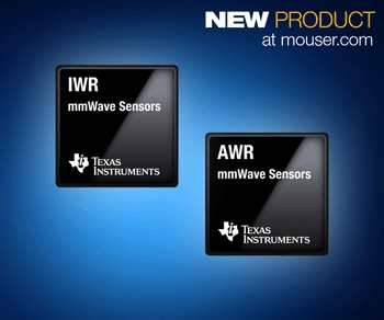 Mouser Electronics Now Stocking Texas Instruments' Award-Winning mmWave Sensors for Smart Industry and Auto